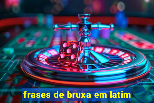 frases de bruxa em latim